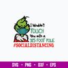 I Wouldn_t Touch You With A 39,5 Foot Pole #Socialdistancing Svg, Grinch Svg, Png Dxf Eps File.jpg