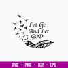 Let Go And Let God Svg, Png Dxf Eps FIle.jpg