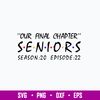 Our Final Chapter Seniors Season 20 Episode 22 Svg, Png Dxf Eps File.jpg