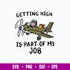 Pilot Getting High Is Part Of My Job Svg, Png Dxf Eps File.jpg