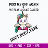 Piss Me Off Again _ We Play A Game Called Duct, Duct, Tape Svg, Skeleton Svg, Png Dxf Eps File.jpg