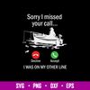 Sorry I Missed Your Call I Was On My Other Line Svg. Fishing Svg, Png Dxf Eps File.jpg