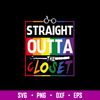 Straight Outta Closet Happy Pride Month Svg, Png Dxf Eps File.jpg