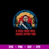 A Real Man Will Chase After You Svg, Michael Myers Svg, Horror Svg, Png Dxf Eps File.jpg
