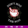 Don’t Hog The Nog Svg, Png Dxf Eps File.jpg