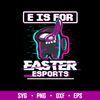 E Is For Easter Esports Svg, Among Us Halloween Svg, Png Dxf Eps File.jpg