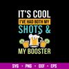 It_s Cool I_ve Had Both My Shots _ My Booster Svg, Png Dxf Eps File.jpg