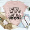 Witch With A Capital B Tee