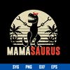 Mamasaurus Svg, Dinosaur Mama Svg, Mother_s Day Svg, Png Dxf Eps Digital File.jpg