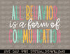 All Behavior Is A Form Of Communication T-Shirt copy.jpg