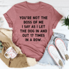 You're Not The Boss Of Me Dog Tee