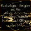 1Black Magic Religion and the African American Conjuring Tradition.jpg