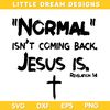 Womens Normal Isn't Coming Back But Jesus Is Revelation 14 Costume.jpg