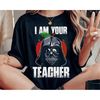 MR-45202382413-star-wars-darth-vader-teacher-im-your-teacher-shirt-image-1.jpg