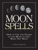 Moon Spells _ How to Use the Phases of the Moon to Get What You Want-1.jpg