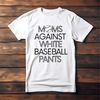 MR-1052023104122-moms-against-white-baseball-pants-shirt-baseball-mother-image-1.jpg