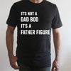 MR-1152023104827-its-not-a-dad-bod-its-a-father-figure-t-shirt-dad-gift-image-1.jpg