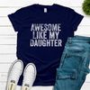 MR-1152023132043-awesome-like-my-daughter-funny-dad-shirt-funny-mom-shirt-navy.jpg