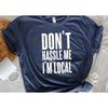 MR-3052023151411-dont-hassle-me-im-local-shirt-what-about-bob-image-1.jpg