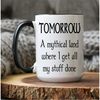 MR-26202312920-tomorrow-a-mythical-land-mug-for-him-gift-for-coworker-image-1.jpg