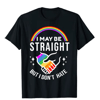 I May Be Straight But I Don't Hate LGBT Gay Pride Shirt T-Shirt.jpg