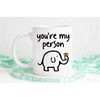 MR-56202392025-youre-my-person-elephant-mug-best-friend-mug-best-image-1.jpg
