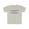 Funny Y2K LGBTQ TShirt - I'm Gonna Identify as a Fucking Problem 2000's Style Meme Tee - Gift Shirt - 3.jpg