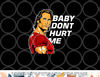 baby don t hurt me funny meme png, digital download copy.jpg
