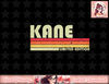 KANE Surname Funny Retro Vintage 80s 90s Birthday Reunion png, instant download.jpg