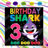 Birthday 3 Years Old Baby Shark Svg, Birthday Svg, 3rd Birthday Svg, Baby Shark Birthday, Shark Birthday Svg, Kids Birthday Svg, Toddler Birthday Svg, 3rd Shark