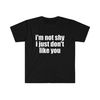 Funny Meme TShirt, I'm Not Shy I Just Don't Like You Joke Tee, Gift Shirt - 2.jpg