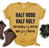 Funny Christian T Shirt, Half Hood Half Holy Shirt, Sarcastic Faith Shirt, Church T Shirt, Gospel Baptist Catholic Gifts - 5.jpg