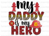 My Daddy Is My Hero PNG  Firefighter Design  Firefighter png  Sublimation Design  Digital Design Download  Sublimate Designs - 1.jpg