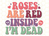 Roses Are Red Inside I'm Dead PNG  Funny Valentine's png  Valentine's Day  Sublimation Design  Digital Design Download  Valentine png - 1.jpg