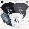 30th Birthday Shirt, Dirty 30 TShirt, Birthday Girl TShirt, Birthday Crew Shirt, Thirty Years Old Shirt, Hello Thirty, Dirty Thirty - 4.jpg
