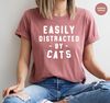Funny Cat Shirt, Gifts for Cat Mom, Cat Mama TShirt, Cat Dad Crewneck Sweatshirt, Cat Owner Outfit, Easily Distracted by Cats T-Shirt - 4.jpg