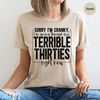 Funny Sarcastic Sweatshirt for 30th Birthday Women, Gifts for Her, Sorry I'm Cranky I'm Going Through My Terrible Thirties Right Now T Shirt - 3.jpg