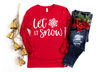 Let it Snow Shirt, Christmas Shirt, Christmas Gift, Gift for her, Let it snow Hoodie, Christmas Sweatshirt, Christmas gift for family - 2.jpg