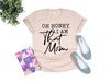 Oh Honey I am That Mom Shirt, Cute Mom Shirt, Mother's Day Gift, New Mom Gift, Mom Gift, Shirt for Mother, Cute Mom's Life T-Shirt - 2.jpg