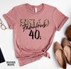 40th Birthday Shirt, 40 Birthday Shirt, 40th Birthday Shirt Women, 40 and Fabulous, Forty Shirt, 40 Af Shirt Shirt, 40th Birthday Shirts - 2.jpg