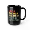 Uncle the Man the Myth the Bad Influence Mug, Best Uncle Mug, New Uncle Gift Mug, Uncle Coffee and Tea Mug, Father's Day Uncle Gift Mug - 1.jpg