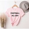 MR-2262023142816-football-all-day-football-mom-shirt-sports-shirt-mom-image-1.jpg