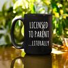 Adoption Gifts, Adoption Black Mug, Licensed to Parent Literally, Adoption Parents, Child Adoption Gifts, New Parent Gift, Mom Coffee Mug - 2.jpg