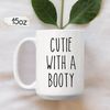 Cutie With A Booty Mug, Funny Mugs, Funny Coffee Mug, Friend Mug, Coworker Mug, Cute Mug, Gifts For Her, Sarcastic Mug, Best Friend Gifts - 2.jpg