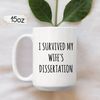 I Survived My Wife's Dissertation Mug, Dissertation Coffee Mug, Dissertation Gift, PHD Mug, Graduation Mug, Phd Graduation Gift Candidate - 2.jpg
