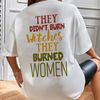 They Didn't Burn Witches They Burned Woman Sweatshirt, Rights Shirt for Women, Women's Rights, Feminist Sweatshirt, Fundamental, Rights - 4.jpg