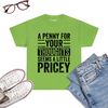 A-Penny-For-Your-Thoughts-Seems-A-Little-Pricey-Funny-Joke-T-Shirt-Lime.jpg