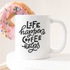 MR-47202341710-life-happens-coffee-helps-mug-funny-coffee-mug-humor-mug-image-1.jpg