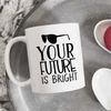 MR-47202352216-your-future-is-so-bright-graduation-coffee-mug-graduation-image-1.jpg