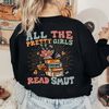 All the Pretty Girls Read Smut Sweatshirt, Bookish Gift, Funny Smut Spicy Books Shirt, Bookish Merch, Book Romance Readers Shirt - 8.jpg
